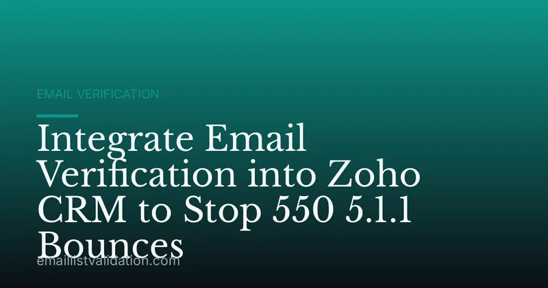Integrate Email Verification into Zoho CRM to Stop 550 5.1.1 Bounces
