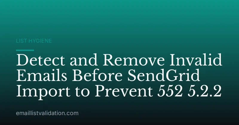 Detect and Remove Invalid Emails Before SendGrid Import to Prevent 552 5.2.2