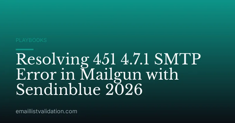 Resolving 451 4.7.1 SMTP Error in Mailgun with Sendinblue 2026