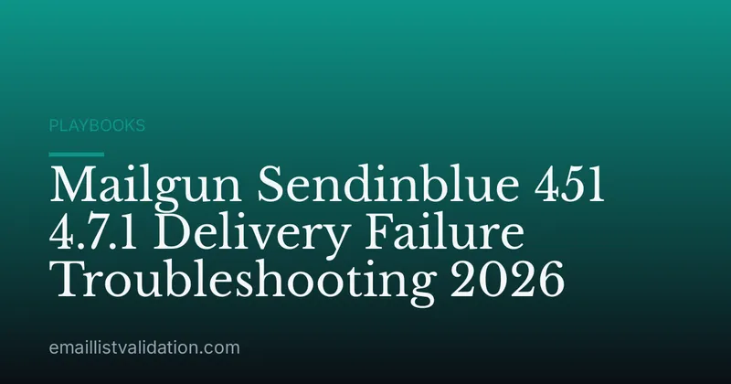 Mailgun Sendinblue 451 4.7.1 Delivery Failure Troubleshooting 2026