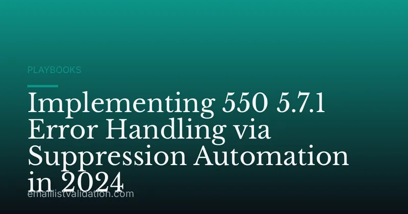 Implementing 550 5.7.1 Error Handling via Suppression Automation in 2024