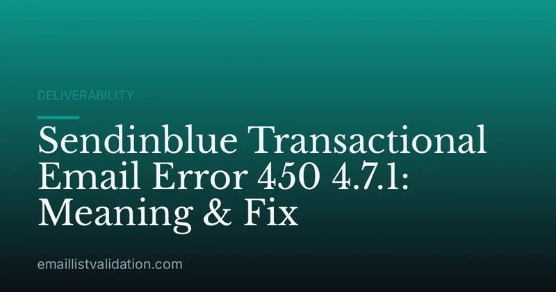 Sendinblue Transactional Email Error 450 4.7.1: Meaning & Fix