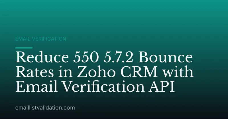 Reduce 550 5.7.2 Bounce Rates in Zoho CRM with Email Verification API