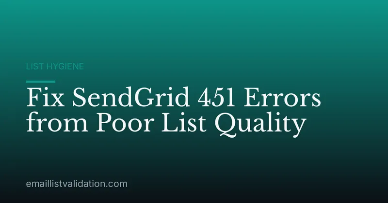 Fix SendGrid 451 Errors from Poor List Quality