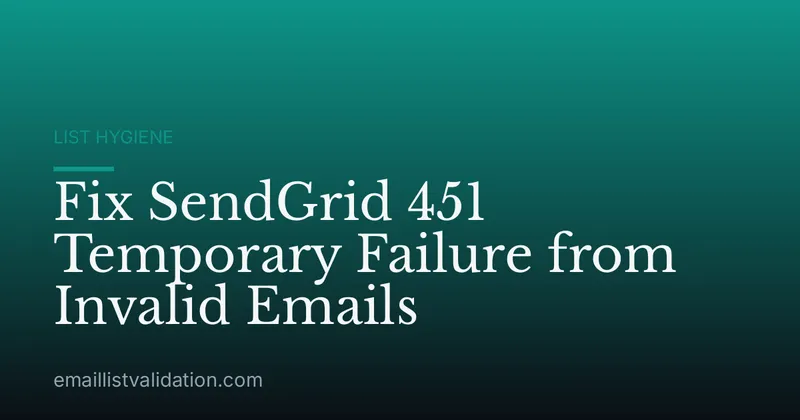 Fix SendGrid 451 Temporary Failure from Invalid Emails