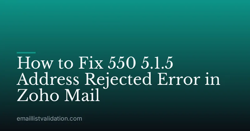 How to Fix 550 5.1.5 Address Rejected Error in Zoho Mail