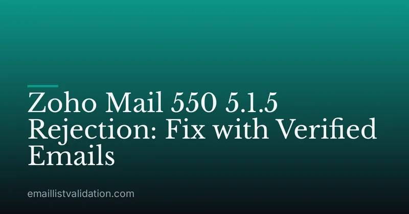 Zoho Mail 550 5.1.5 Rejection: Fix with Verified Emails