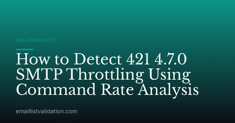 How to Detect 421 4.7.0 SMTP Throttling Using Command Rate Analysis