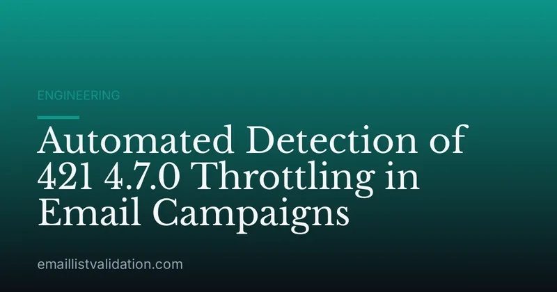 Automated Detection of 421 4.7.0 Throttling in Email Campaigns