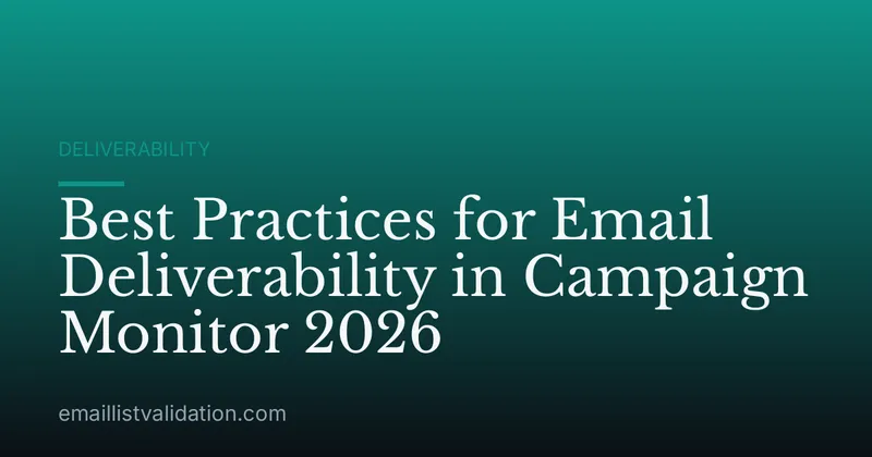 Best Practices for Email Deliverability in Campaign Monitor 2026