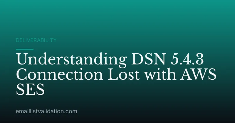 Understanding DSN 5.4.3 Connection Lost with AWS SES