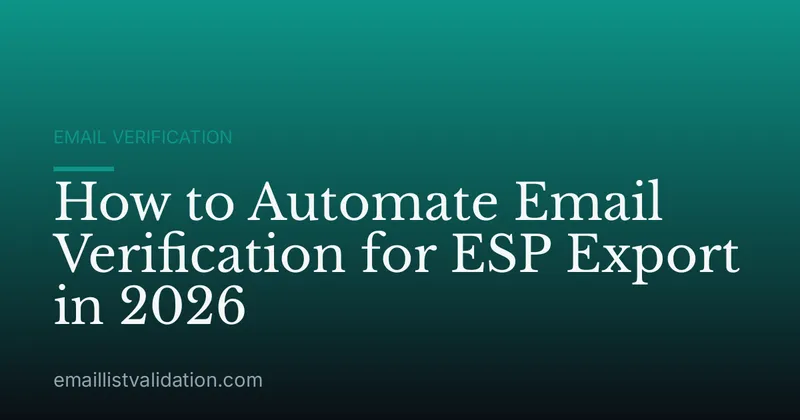 How to Automate Email Verification for ESP Export in 2026