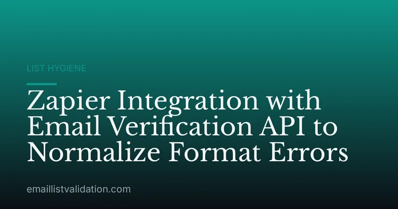 Zapier Integration with Email Verification API to Normalize Format Errors