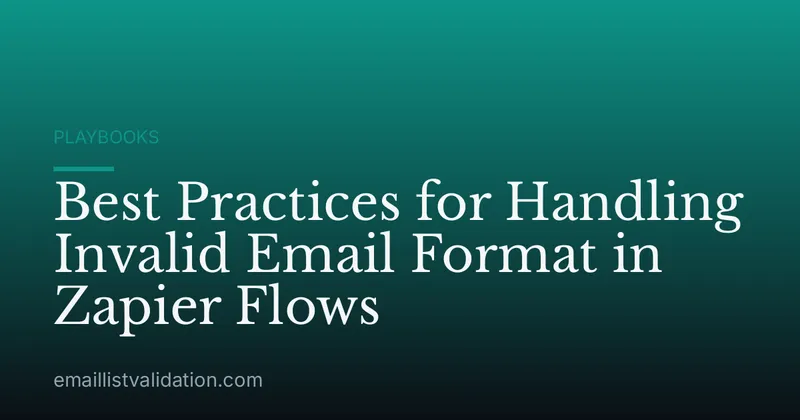 Best Practices for Handling Invalid Email Format in Zapier Flows