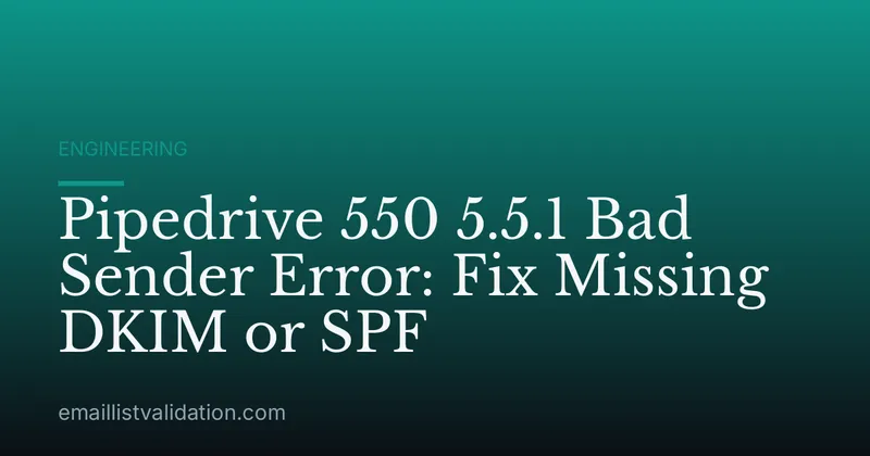 Pipedrive 550 5.5.1 Bad Sender Error: Fix Missing DKIM or SPF