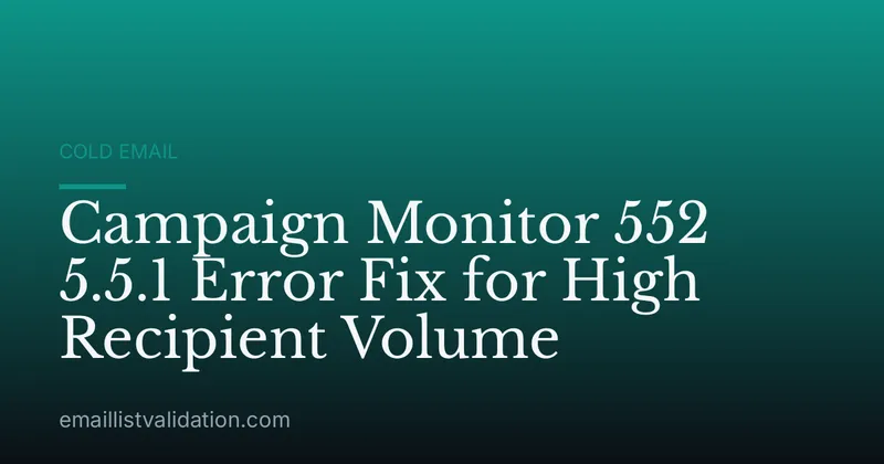 Campaign Monitor 552 5.5.1 Error Fix for High Recipient Volume