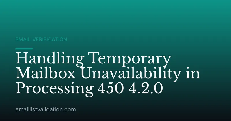 Handling Temporary Mailbox Unavailability in Processing 450 4.2.0