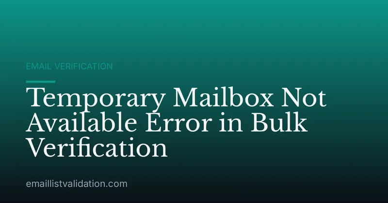 Temporary Mailbox Not Available Error in Bulk Verification