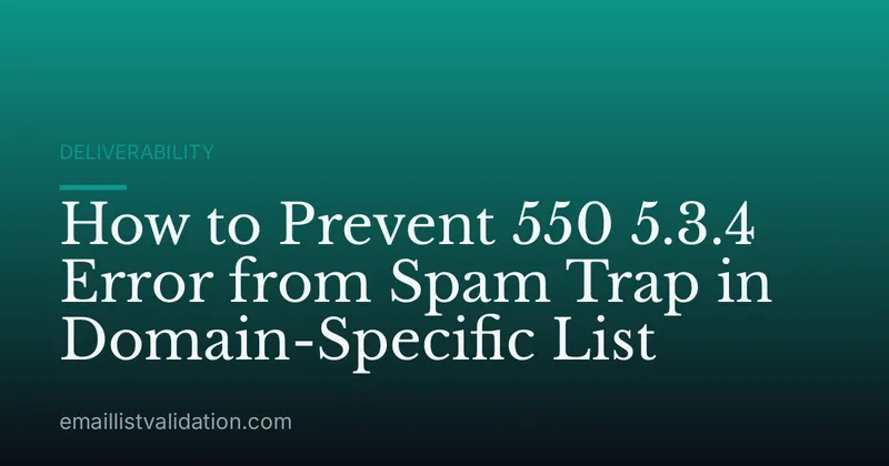 How to Prevent 550 5.3.4 Error from Spam Trap in Domain-Specific List