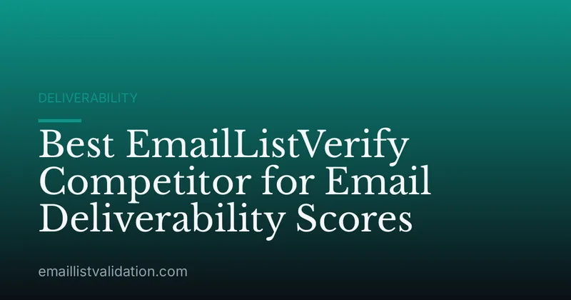 Best EmailListVerify Competitor for Email Deliverability Scores