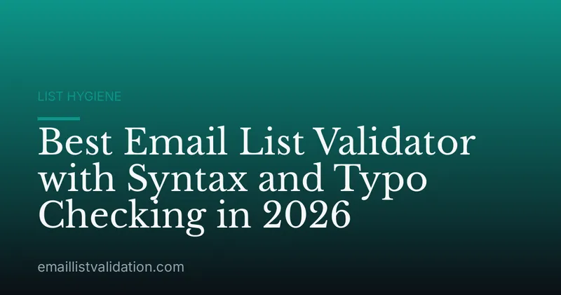 Best Email List Validator with Syntax and Typo Checking in 2026