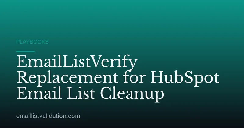 EmailListVerify Replacement for HubSpot Email List Cleanup