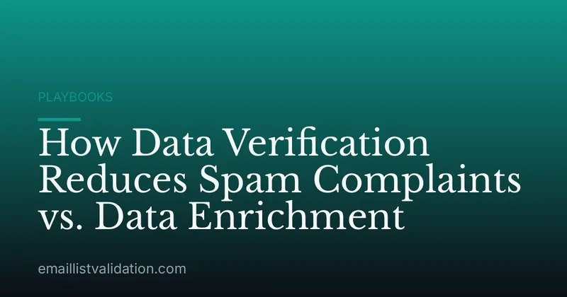 How Data Verification Reduces Spam Complaints vs. Data Enrichment