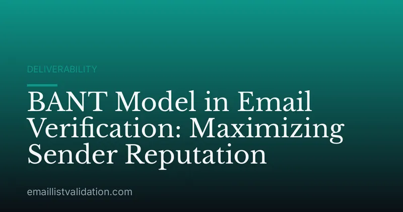 BANT Model in Email Verification: Maximizing Sender Reputation