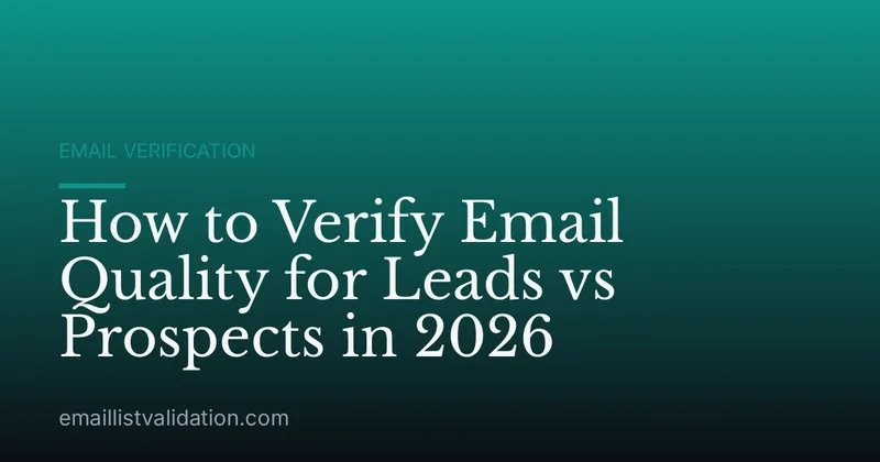 How to Verify Email Quality for Leads vs Prospects in 2026