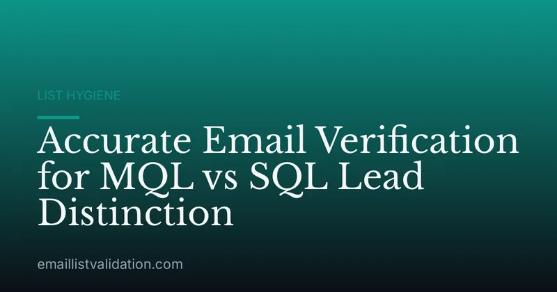 Accurate Email Verification for MQL vs SQL Lead Distinction