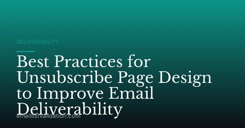 Best Practices for Unsubscribe Page Design to Improve Email Deliverability