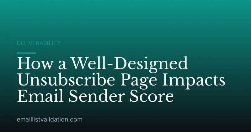 How a Well-Designed Unsubscribe Page Impacts Email Sender Score