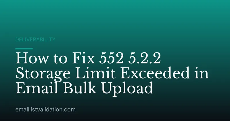 How to Fix 552 5.2.2 Storage Limit Exceeded in Email Bulk Upload