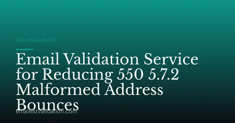 Email Validation Service for Reducing 550 5.7.2 Malformed Address Bounces