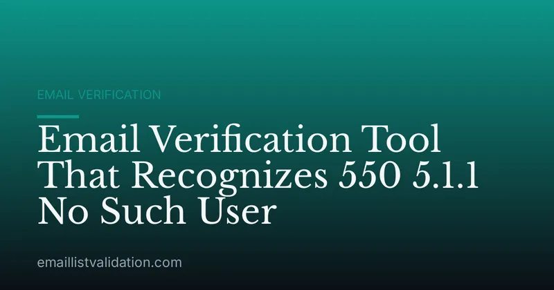 Email Verification Tool That Recognizes 550 5.1.1 No Such User