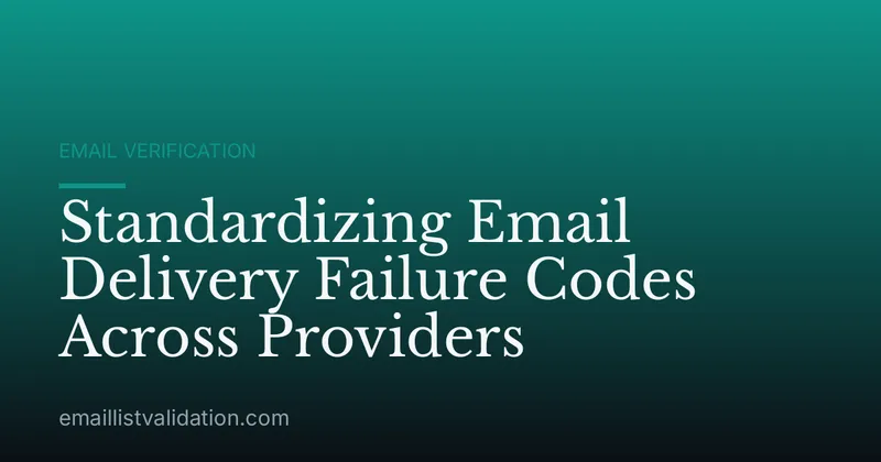 Standardizing Email Delivery Failure Codes Across Providers