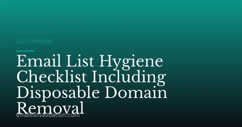 Email List Hygiene Checklist Including Disposable Domain Removal