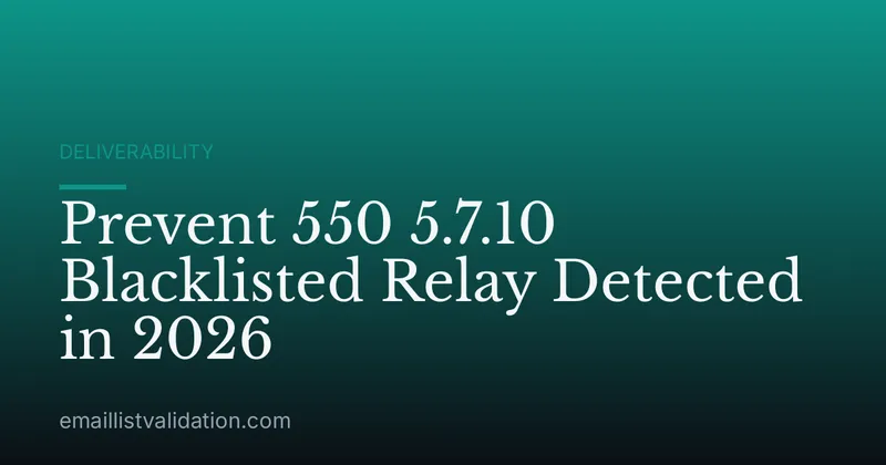 Prevent 550 5.7.10 Blacklisted Relay Detected in 2026