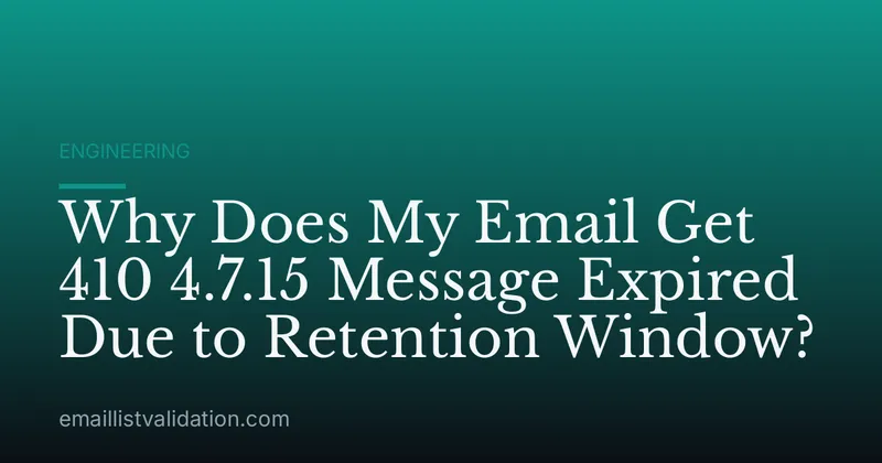 Why Does My Email Get 410 4.7.15 Message Expired Due to Retention Window?