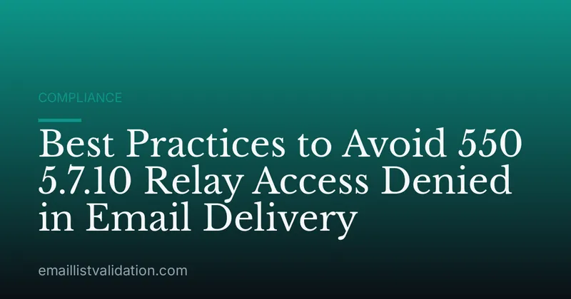 Best Practices to Avoid 550 5.7.10 Relay Access Denied in Email Delivery
