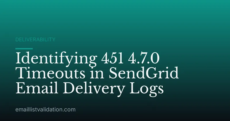 Identifying 451 4.7.0 Timeouts in SendGrid Email Delivery Logs