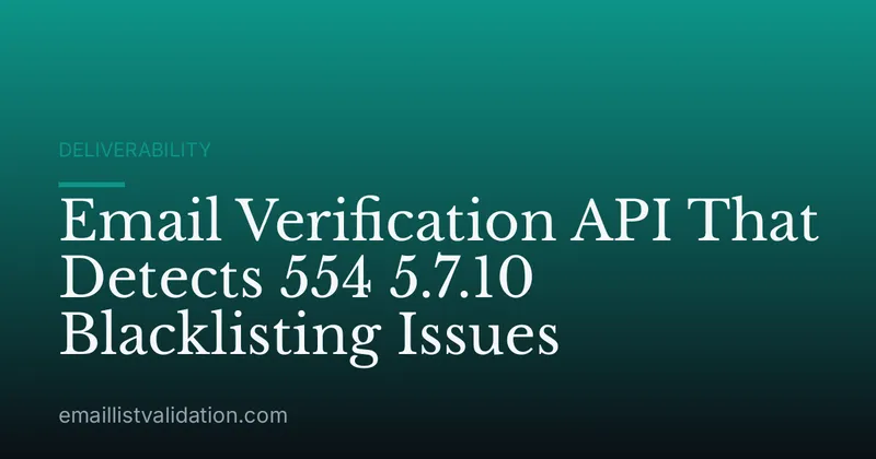 Email Verification API That Detects 554 5.7.10 Blacklisting Issues