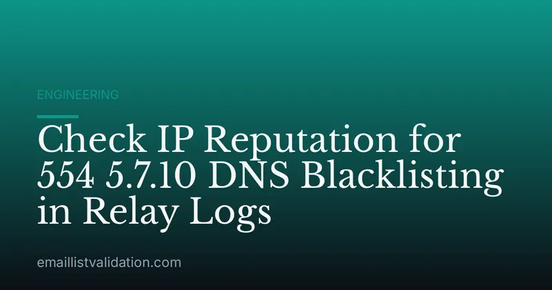 Check IP Reputation for 554 5.7.10 DNS Blacklisting in Relay Logs