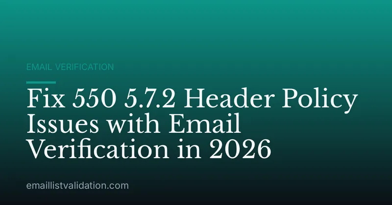 Fix 550 5.7.2 Header Policy Issues with Email Verification in 2026