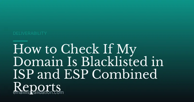 How to Check If My Domain Is Blacklisted in ISP and ESP Combined Reports