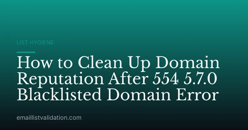 How to Clean Up Domain Reputation After 554 5.7.0 Blacklisted Domain Error