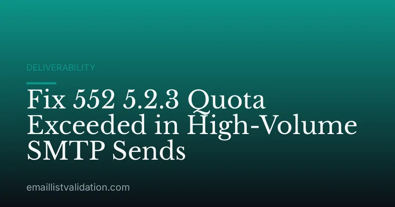 Fix 552 5.2.3 Quota Exceeded in High-Volume SMTP Sends
