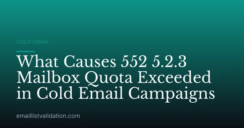What Causes 552 5.2.3 Mailbox Quota Exceeded in Cold Email Campaigns