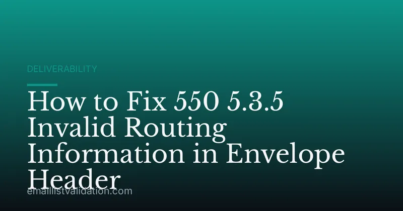 How to Fix 550 5.3.5 Invalid Routing Information in Envelope Header
