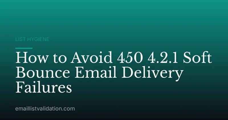 How to Avoid 450 4.2.1 Soft Bounce Email Delivery Failures